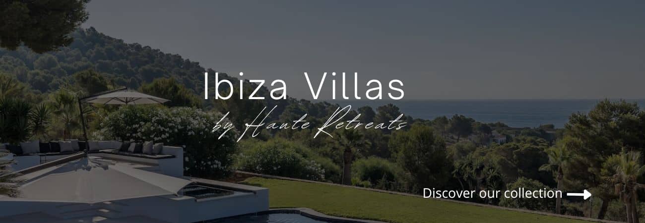 Ibiza Villas by Haute Retreats
