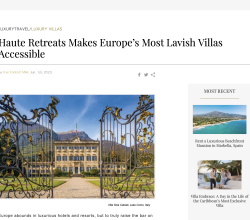 Haute Retreats Makes Europe’s Most Lavish Villas Accessible