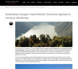 Press 3 Extraordinary Escapes: Haute Retreats’ Distinctive Approach to Exclusive Villa Rentals